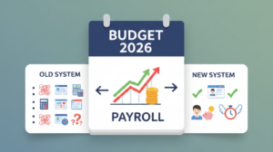 Payroll compliance changes after Budget 2026